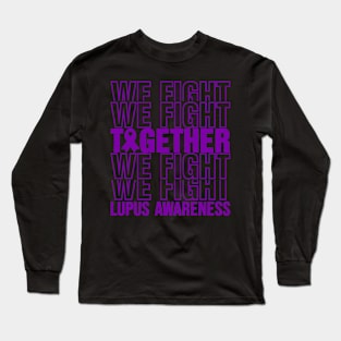 Lupus Awareness Lupus We Fight Together Long Sleeve T-Shirt